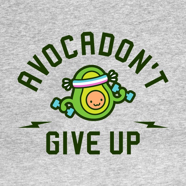 Avocadon't Give Up by brogressproject